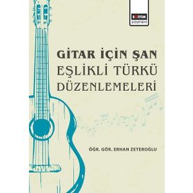 Gitar için Şan Eşlikli Türkü Düzenlemeleri Eğitim Yayınevi