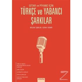 Gitar ve Piyano İçin Türkçe ve Yabancı Şarkılar - Bülent İşbilen Güray Demir
