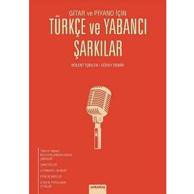Gitar ve Piyano İçin Türkçe ve Yabancı Şarkılar - Bülent İşbilen Güray Demir