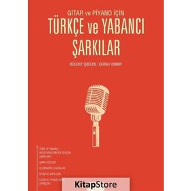 Gitar ve Piyano İçin Türkçe ve Yabancı Şarkılar - Bülent İşbilen Güray Demir