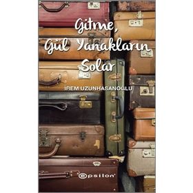Gitme, Gül Yanakların Solar - İrem Uzunhasanoğlu
