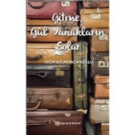 Gitme, Gül Yanakların Solar - İrem Uzunhasanoğlu