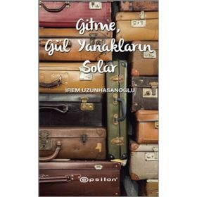 Gitme, Gül Yanakların Solar - İrem Uzunhasanoğlu