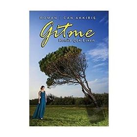 Gitme Henüz Çok Erken - Can Akkiriş