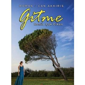 Gitme Henüz Çok Erken - Can Akkiriş