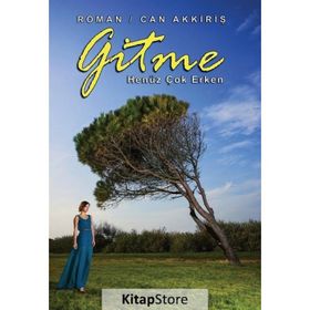 Gitme Henüz Çok Erken - Can Akkiriş