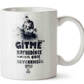 Gitme Kaybedince Daha Çok Seveceksin Baskılı Kupa