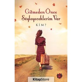 Gitmeden Once Soyleyeceklerim Var - Kim?