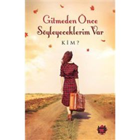 Gitmeden Once Soyleyeceklerim Var - Kim?