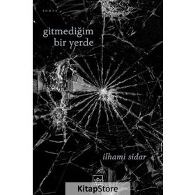 Gitmediğim Bir Yerde / İlhami Sidar