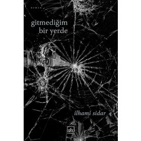 Gitmediğim Bir Yerde / İlhami Sidar