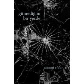 Gitmediğim Bir Yerde / İlhami Sidar
