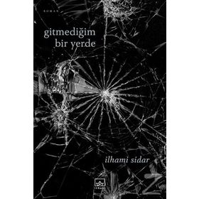 Gitmediğim Bir Yerde / İlhami Sidar