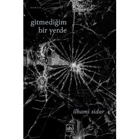 Gitmediğim Bir Yerde / İlhami Sidar