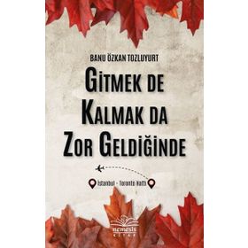 Gitmek de Kalmak da Zor Geldiğinde Banu Özkan Tozluyurt