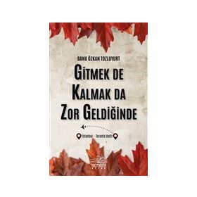 Gitmek de Kalmak da Zor Geldiğinde Banu Özkan Tozluyurt