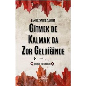 Gitmek de Kalmak da Zor Geldiğinde Banu Özkan Tozluyurt