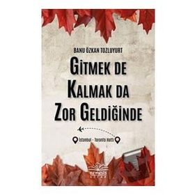 Gitmek de Kalmak da Zor Geldiğinde Banu Özkan Tozluyurt
