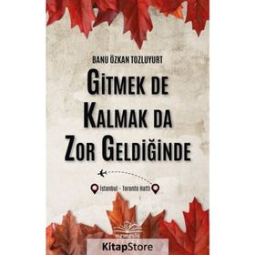Gitmek de Kalmak da Zor Geldiğinde Banu Özkan Tozluyurt