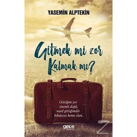 Gitmek mi Zor Kalmak mı ? Yasemin Alptekin