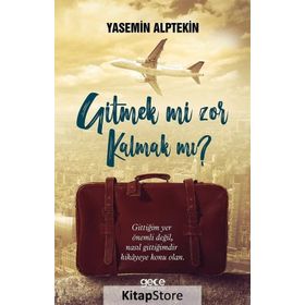 Gitmek mi Zor Kalmak mı ? Yasemin Alptekin