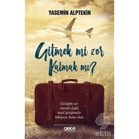 Gitmek mi Zor Kalmak mı ? Yasemin Alptekin