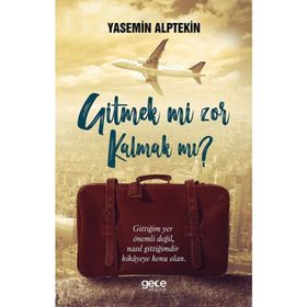 Gitmek mi Zor Kalmak mı ? Yasemin Alptekin