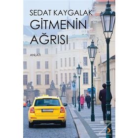 Gitmenin Ağrısı - Sedat Kaygalak