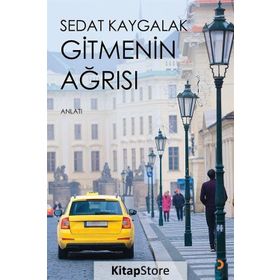 Gitmenin Ağrısı - Sedat Kaygalak