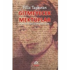 Gitmeyecek Mektuplar - Filiz Taşkıran