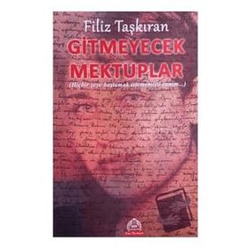 Gitmeyecek Mektuplar - Filiz Taşkıran