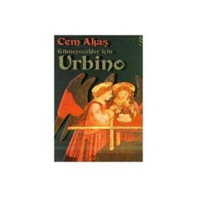 GITMEYECEKLER İÇİN URBINO - CEM AKAŞ