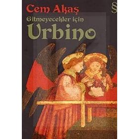 GITMEYECEKLER İÇİN URBINO - CEM AKAŞ