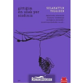 Gittiğim En Uzak Yer Sizdiniz - Selahattin Yolgiden