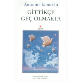GİTTİKÇE GEÇ OLMAKTA - ANTONIO TABUCCHI