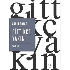 Gittikçe Yakın - Salih Bolat