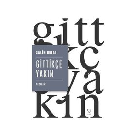 Gittikçe Yakın - Salih Bolat