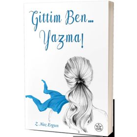 Gittim Ben... Yazma! - Z. Naz Ergun