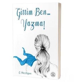 Gittim Ben... Yazma! - Z. Naz Ergun