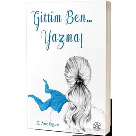 Gittim Ben... Yazma! - Z. Naz Ergun