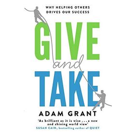 Give and Take Why Helping Others Drives Our Success