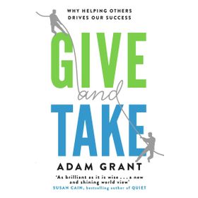 Give and Take Why Helping Others Drives Our Success