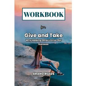 Give and Take Why Helping Others Drives Our Success