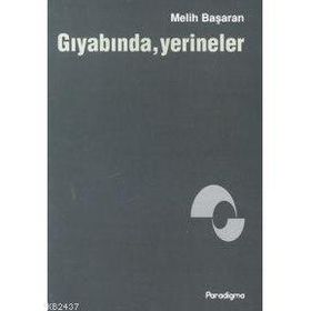 GIYABINDA YERINELER - MELIH BAŞARAN