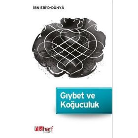 Gıybet ve Koğuculuk - İbn Ebi'd-Dünya