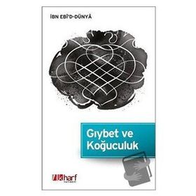 Gıybet ve Koğuculuk - İbn Ebi'd-Dünya