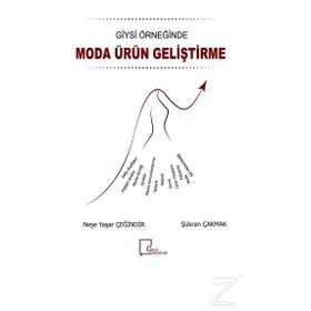 Giysi Örneğinde Moda Ürün Geliştirme - Neşe Yaşar Çeğindir