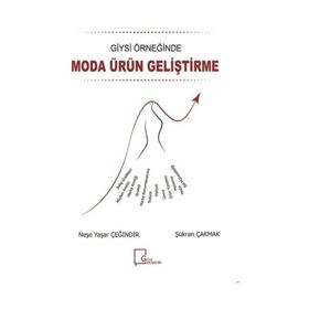 Giysi Örneğinde Moda Ürün Geliştirme - Neşe Yaşar Çeğindir