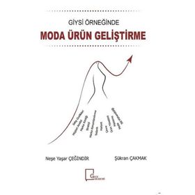 Giysi Örneğinde Moda Ürün Geliştirme - Neşe Yaşar Çeğindir