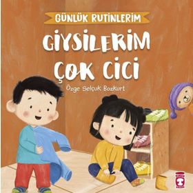 Giysilerim Çok Cici Günlük Rutinlerim Timaş Yayınları